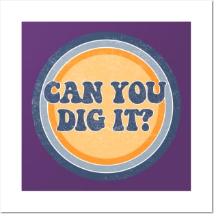 Can you dig it?! Posters and Art